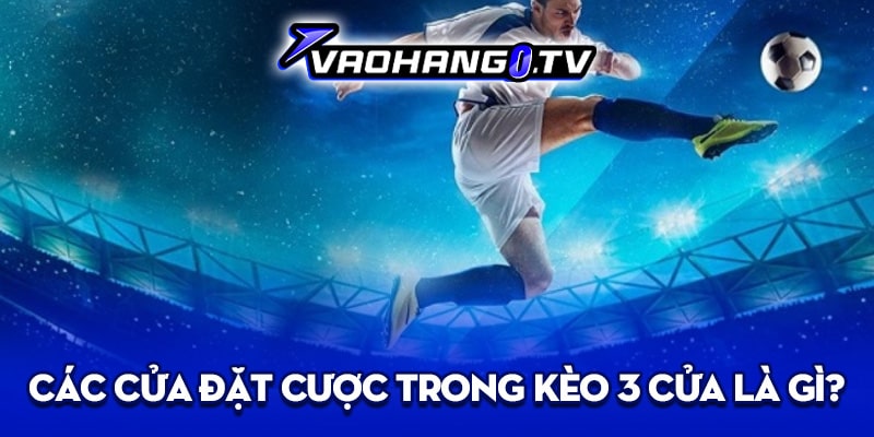 Tổng hợp hình thức cược chấp 3 cửa